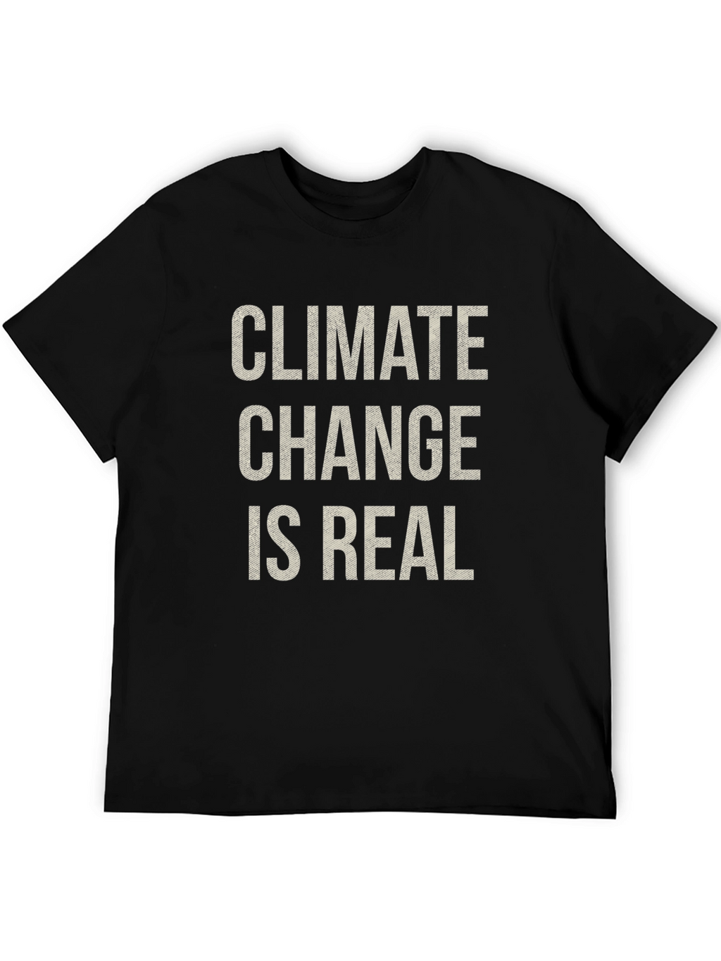 Climate Change Is Real Black T-Shirt