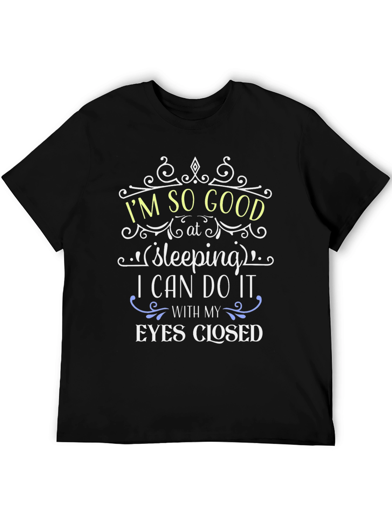 Funny Sleeping T-Shirt - Im So Good At Sleeping Tee