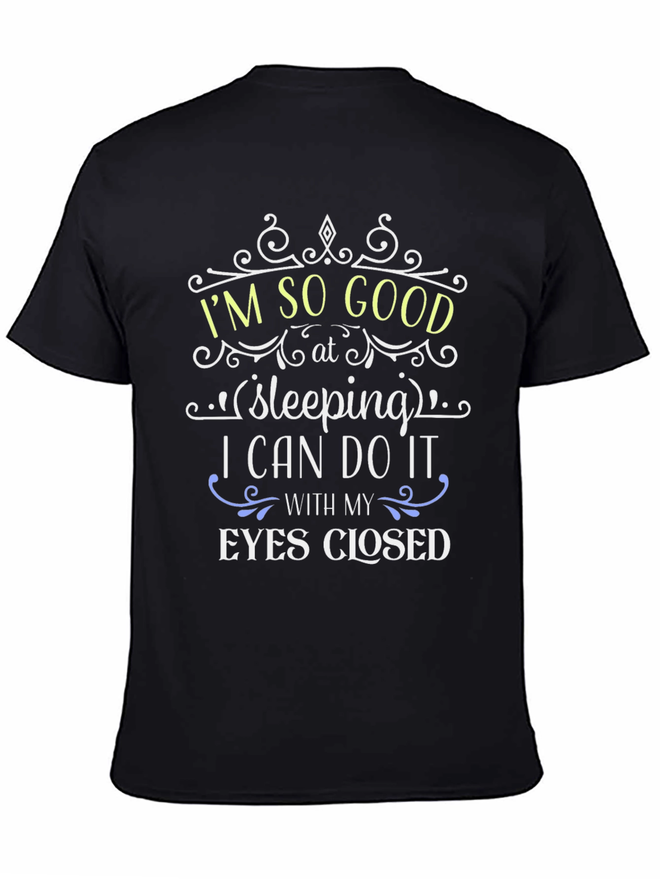 Funny Sleeping T-Shirt - Im So Good At Sleeping Tee