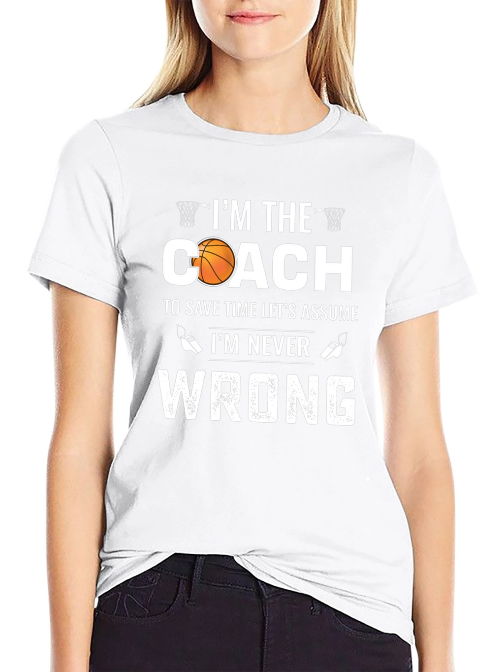 Basketball Coach T-Shirt - Im Never Wrong!