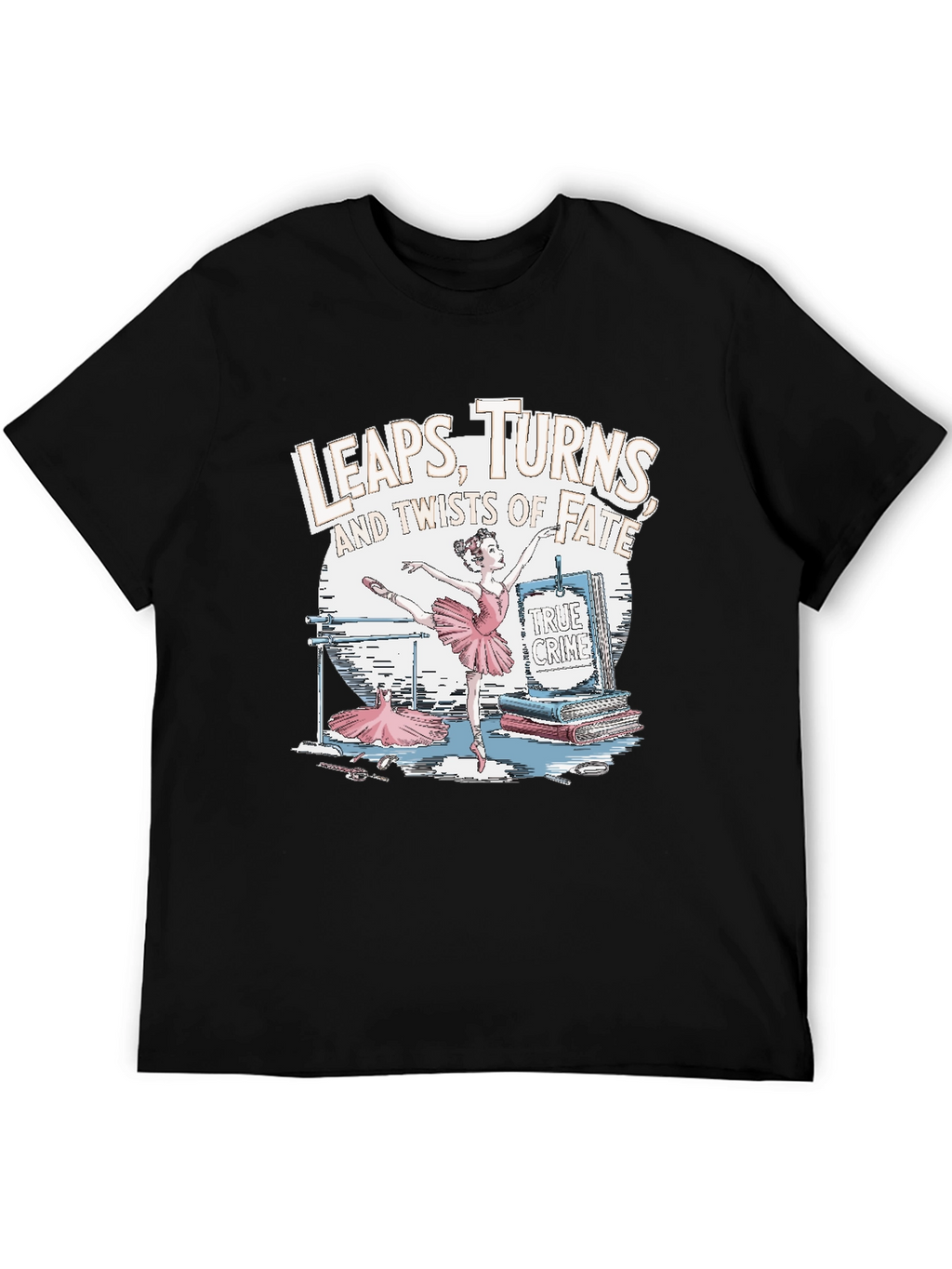 Leaps Turns & Twists T-Shirt - True Crime Ballet