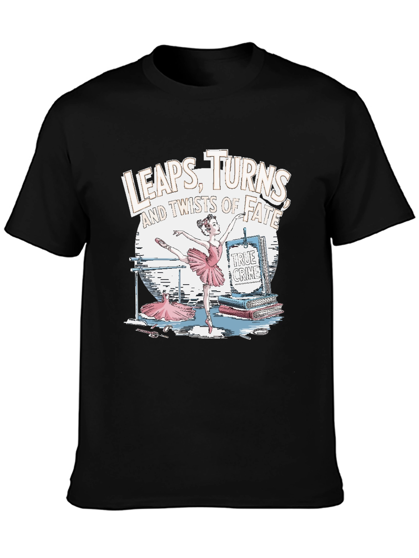 Leaps Turns & Twists T-Shirt - True Crime Ballet