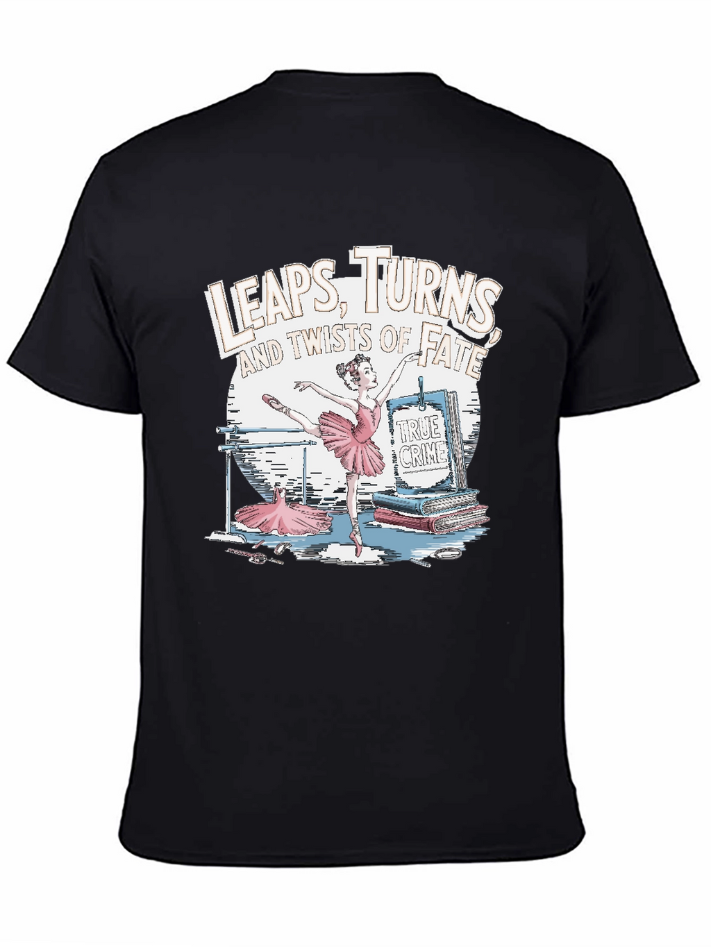 Leaps Turns & Twists T-Shirt - True Crime Ballet