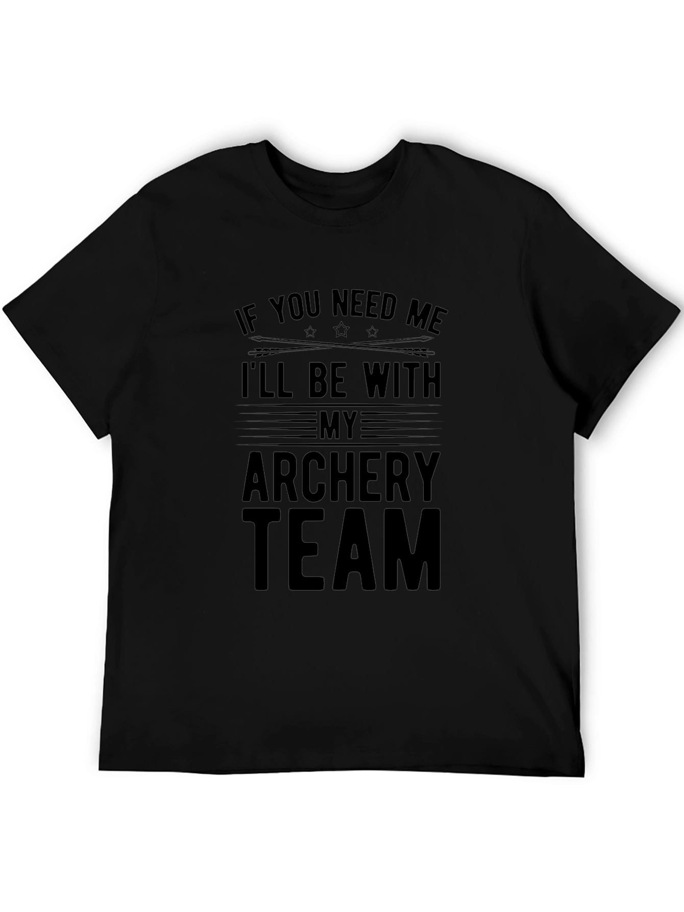 Archery Team T-Shirt - If You Need Me Graphic Tee