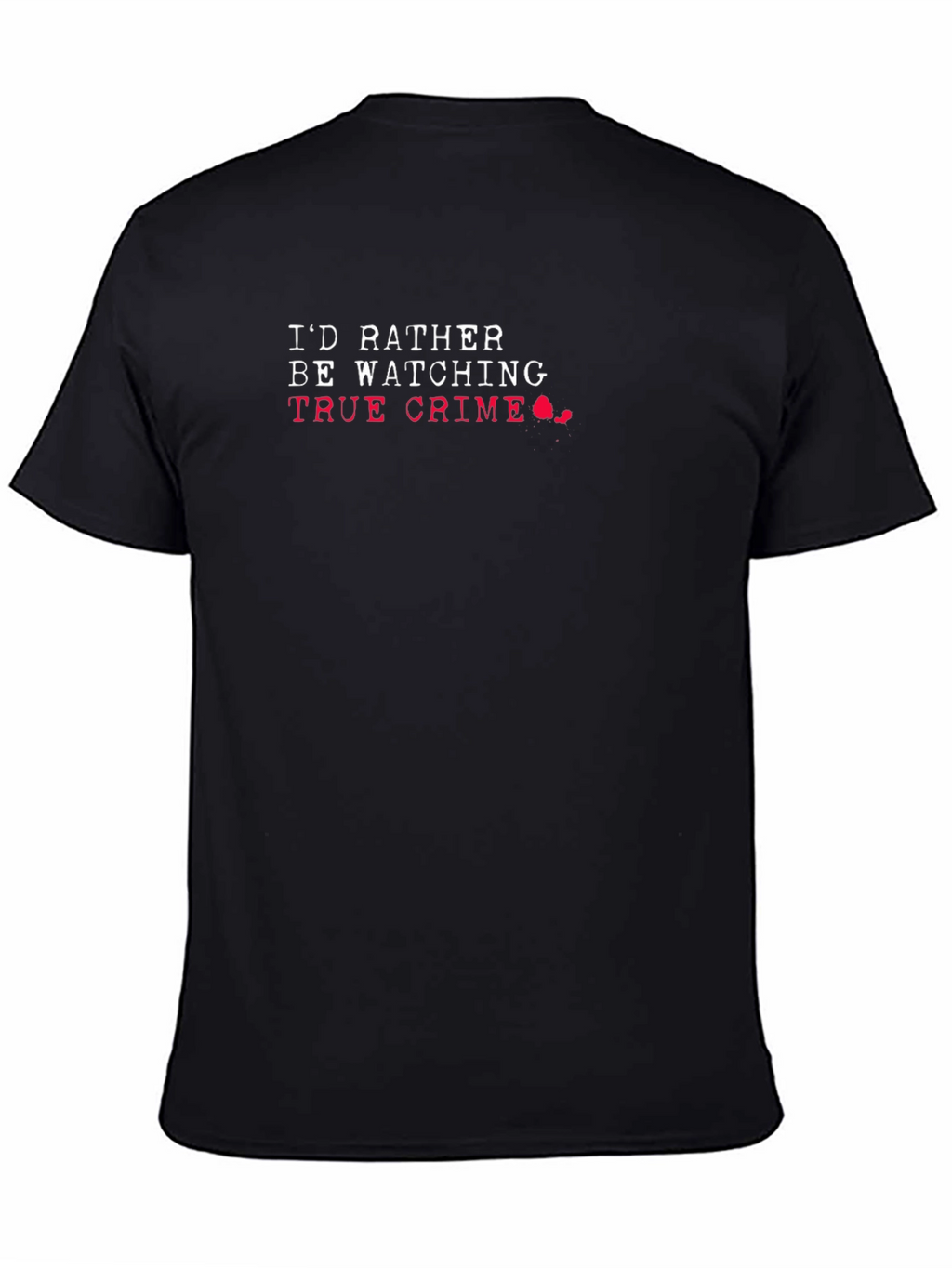Id Rather Be Watching True Crime Graphic T-Shirt