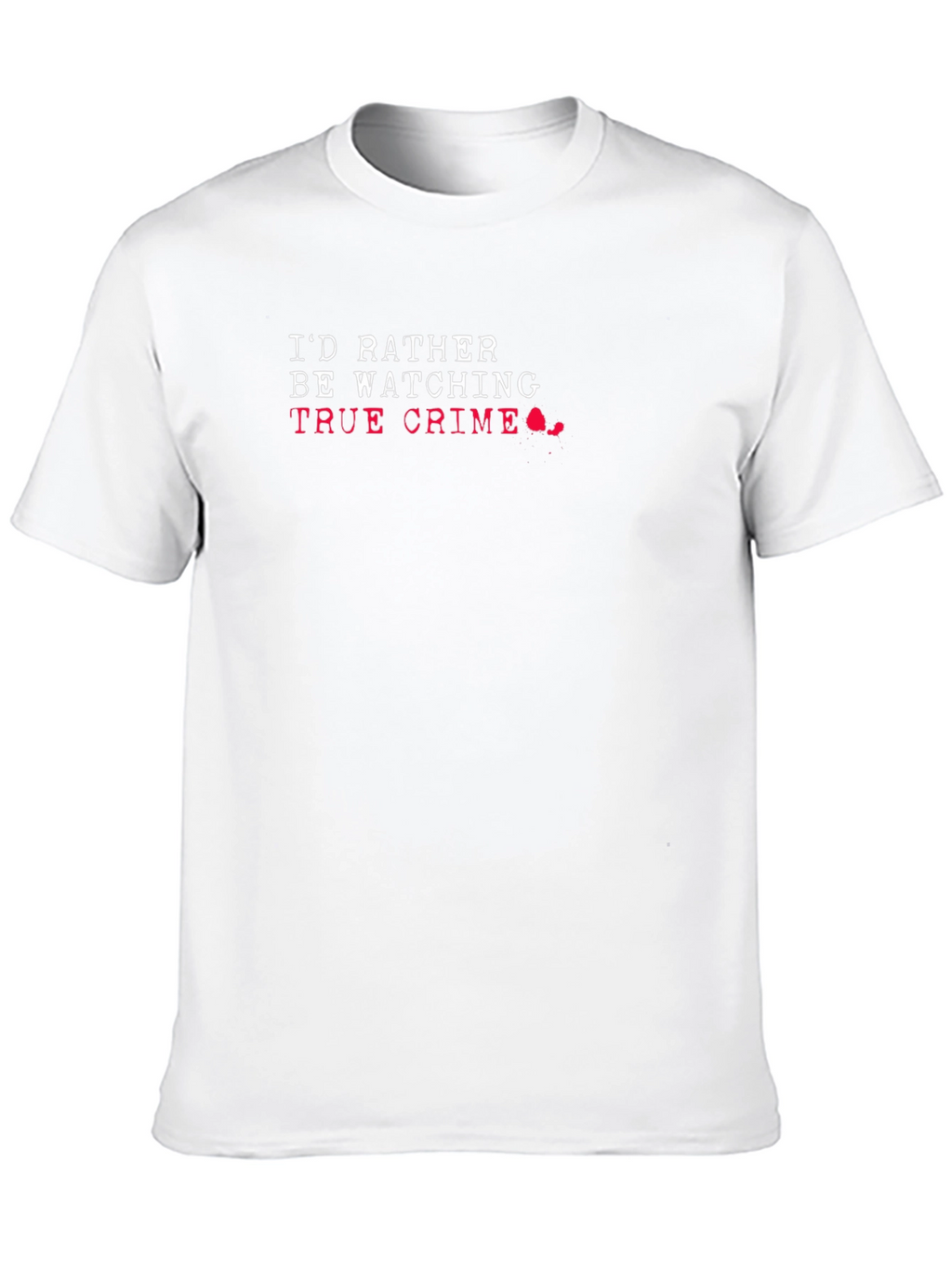 Id Rather Be Watching True Crime Graphic T-Shirt