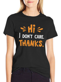 Hi I Dont Care Thanks - Graphic T-Shirt