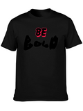 Be Bold Black T-Shirt - Stylish Graphic Tee