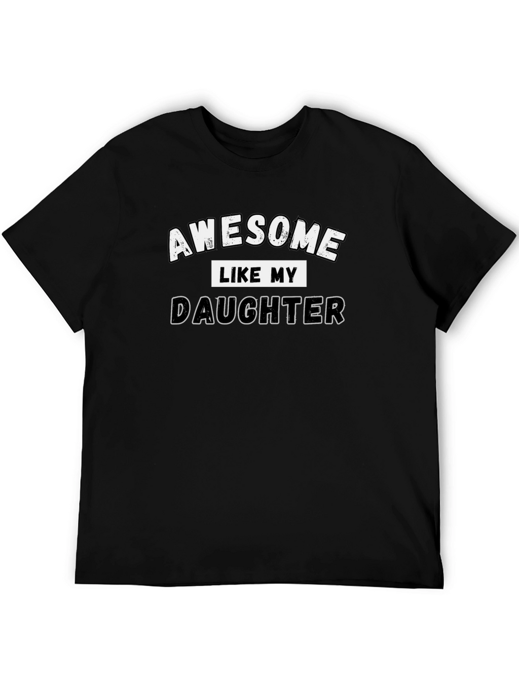 Awesome Like My Daughter T-Shirt