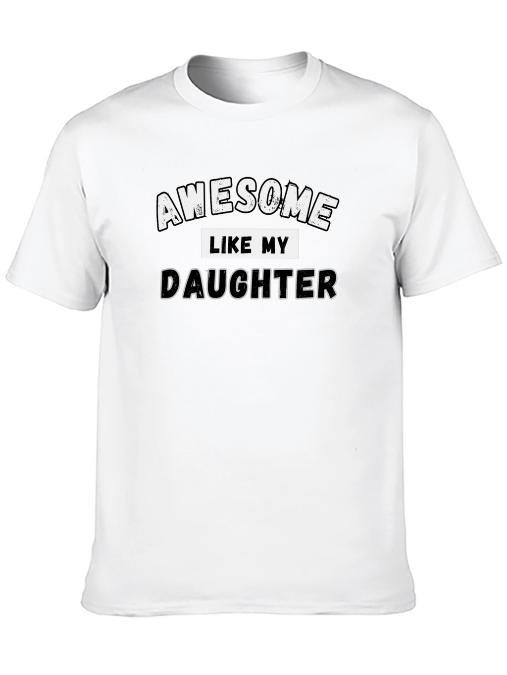 Awesome Like My Daughter T-Shirt