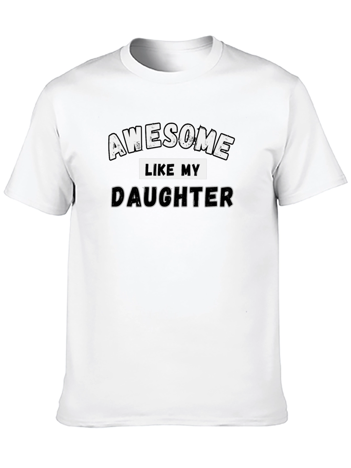 Awesome Like My Daughter T-Shirt