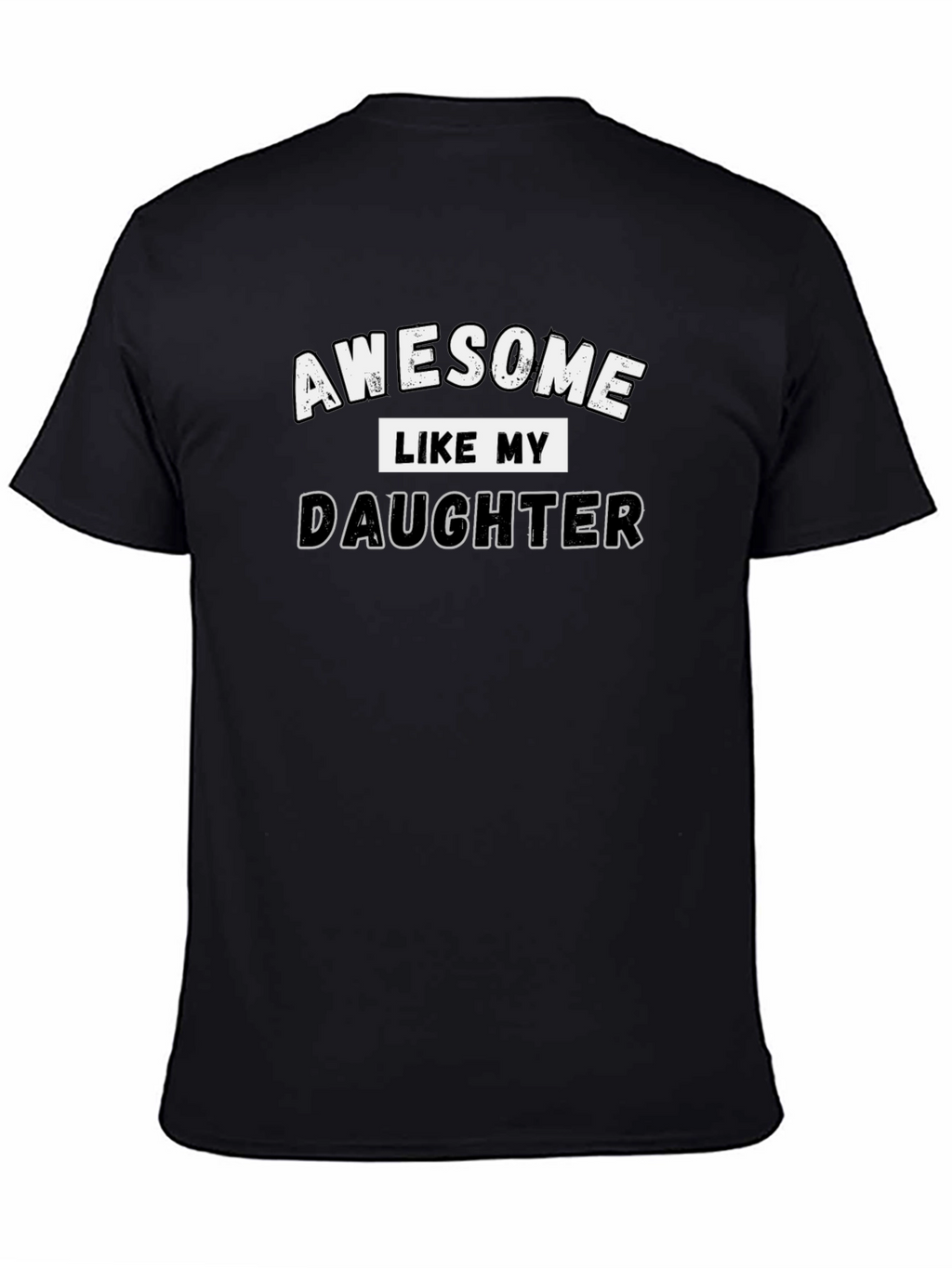 Awesome Like My Daughter T-Shirt