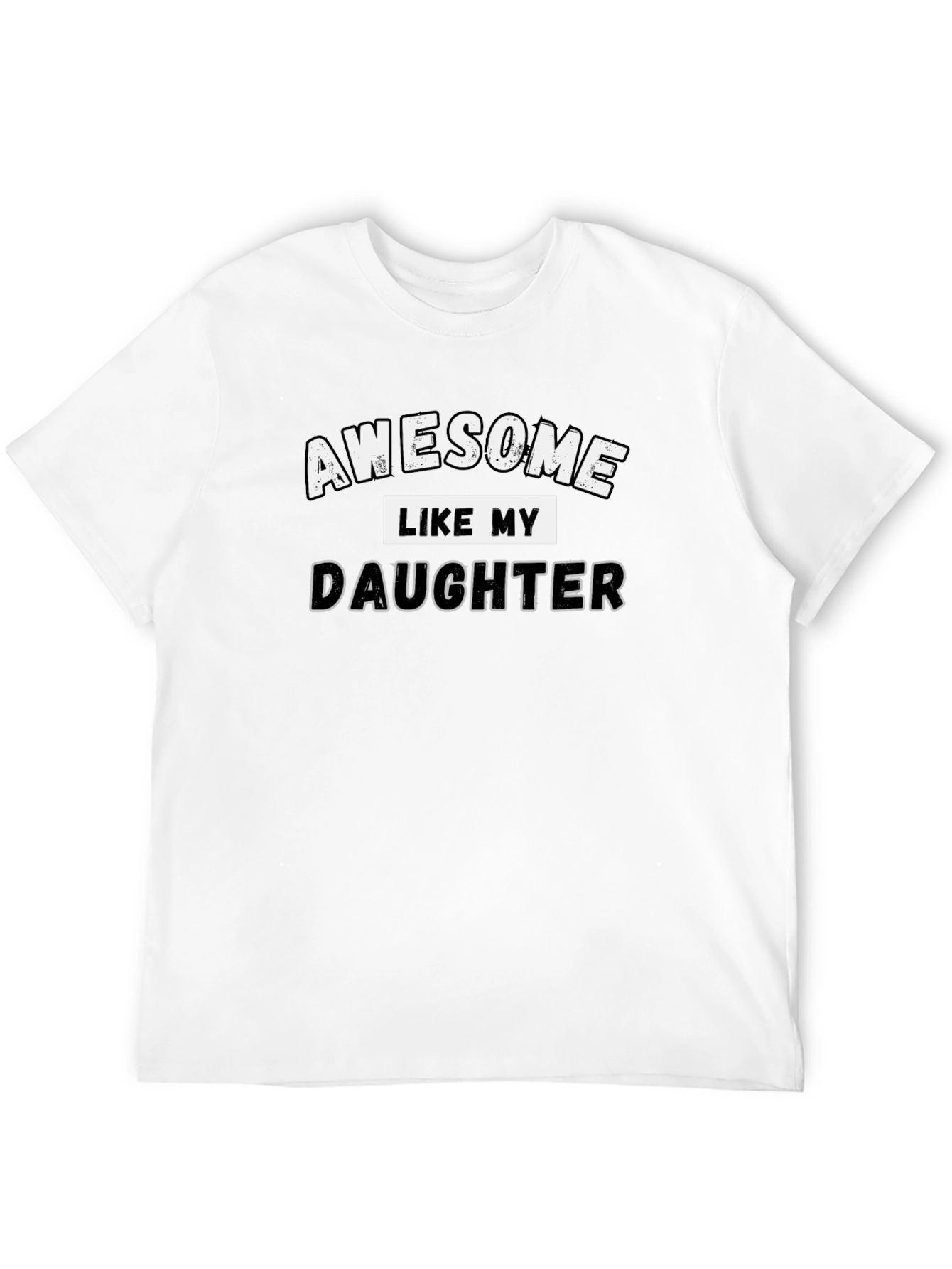 Awesome Like My Daughter T-Shirt