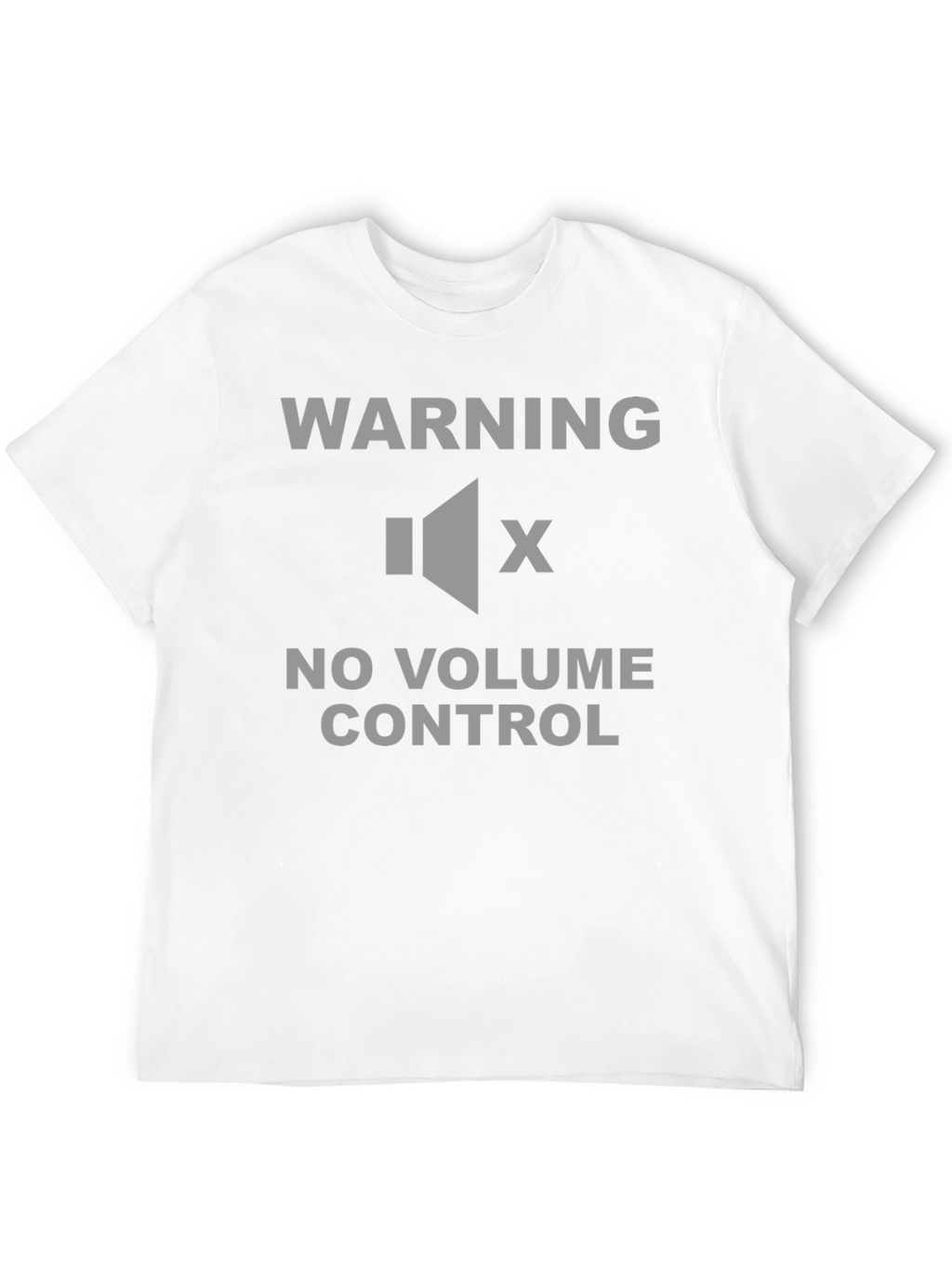 Warning No Volume Control T-Shirt - Funny Sarcastic Tee