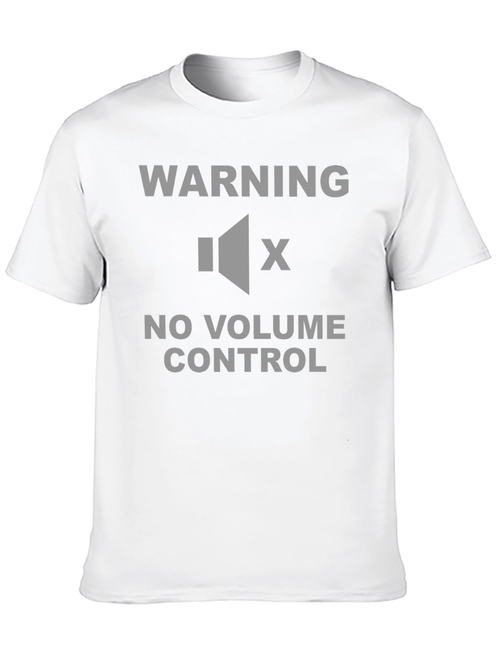 Warning No Volume Control T-Shirt - Funny Sarcastic Tee