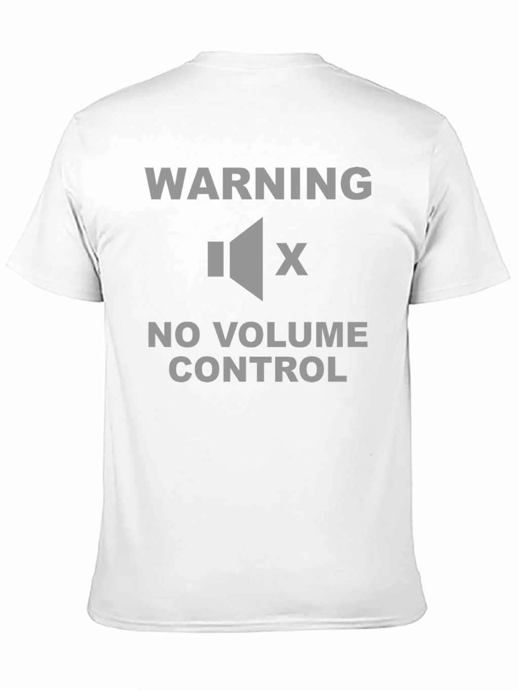 Warning No Volume Control T-Shirt - Funny Sarcastic Tee