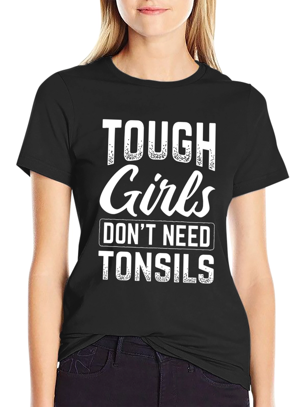 Tough Girls Dont Need Tonsils Graphic Tee