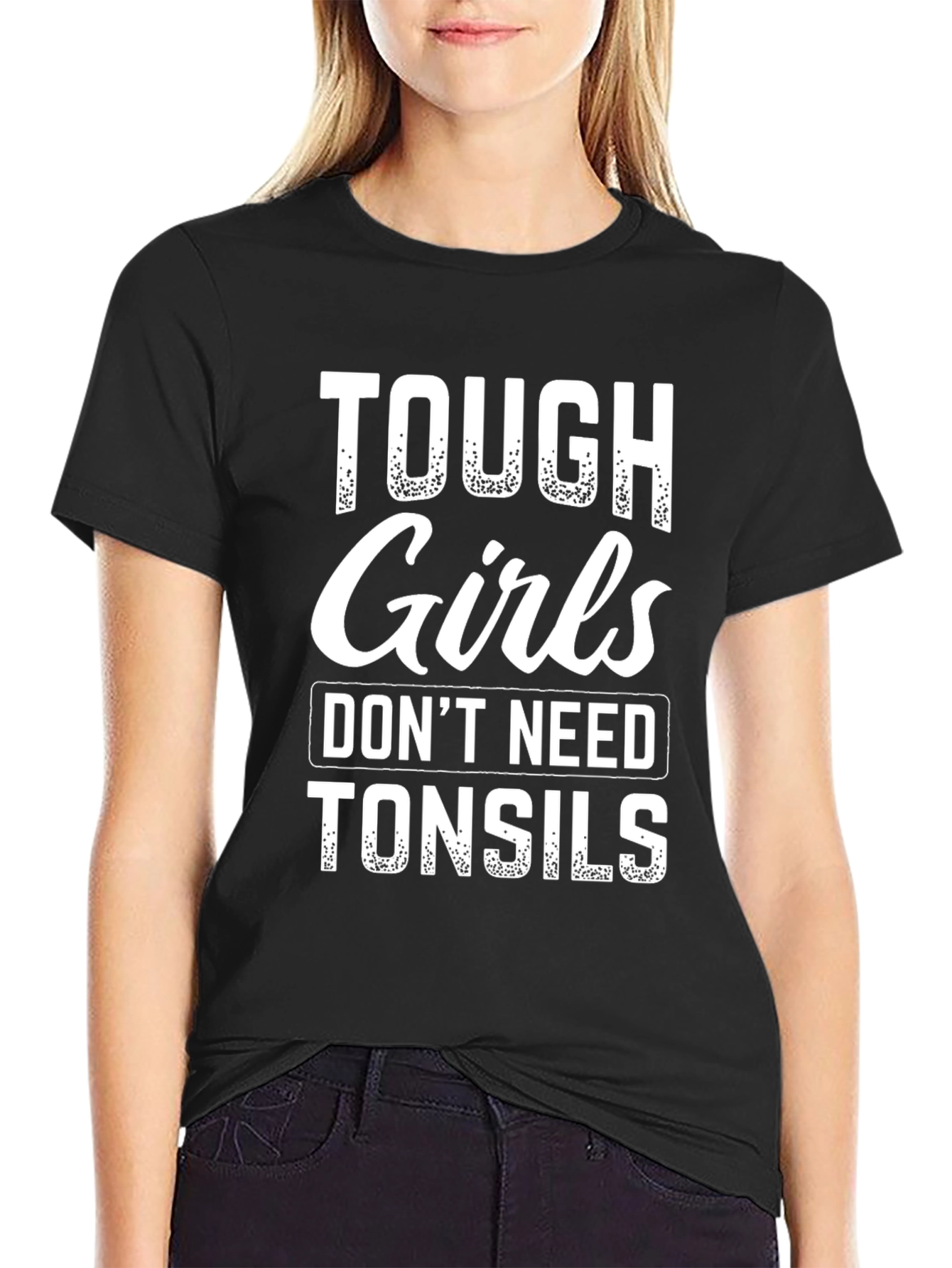 Tough Girls Dont Need Tonsils Graphic Tee