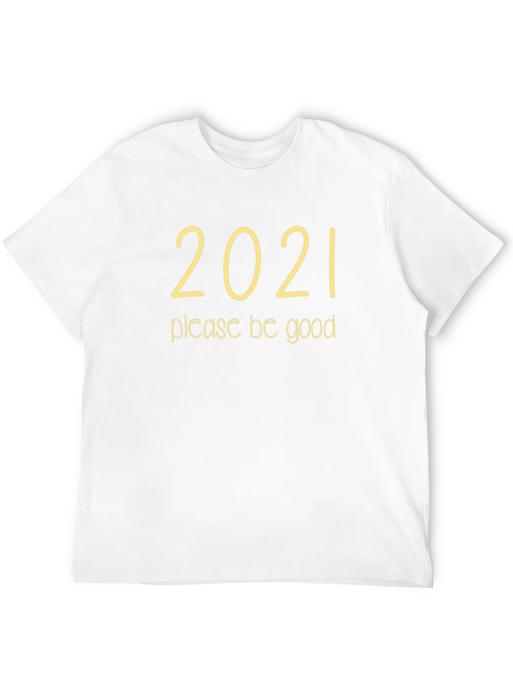 2021 Please Be Good Graphic Tee