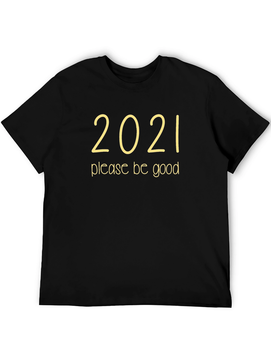 2021 Please Be Good Graphic Tee