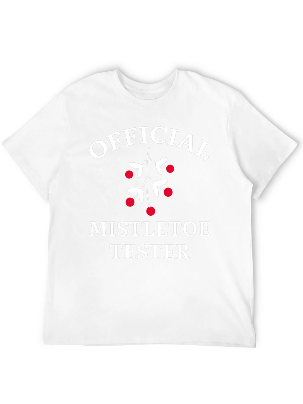 Official Mistletoe Tester T-Shirt - Holiday Fun