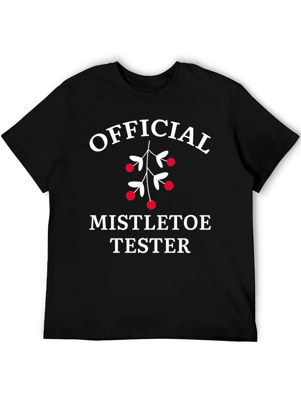 Official Mistletoe Tester T-Shirt - Holiday Fun