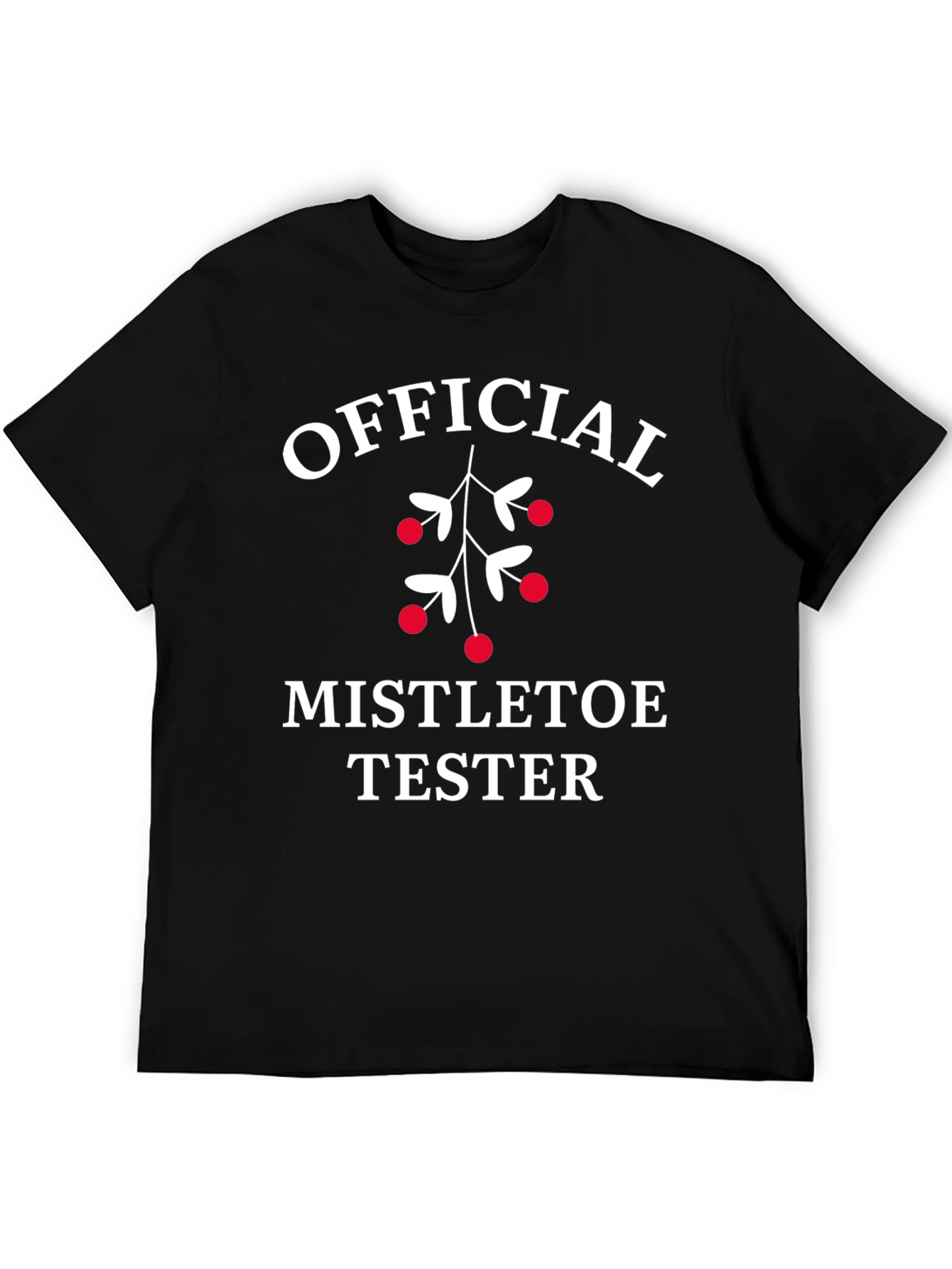 Official Mistletoe Tester T-Shirt - Holiday Fun