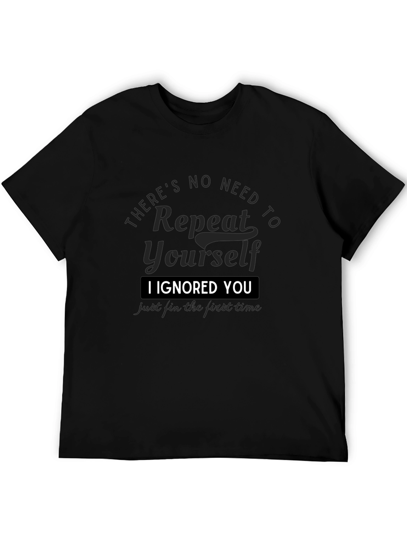 I Ignored You T-Shirt