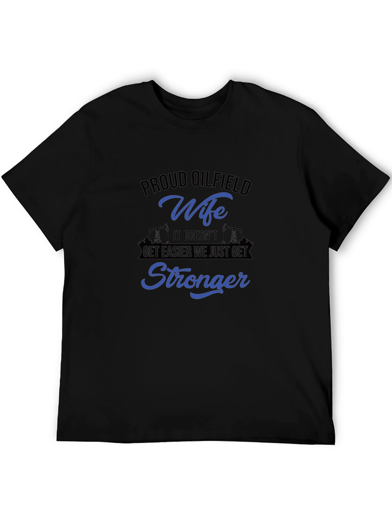 Proud Oilfield Wife Stronger T-Shirt