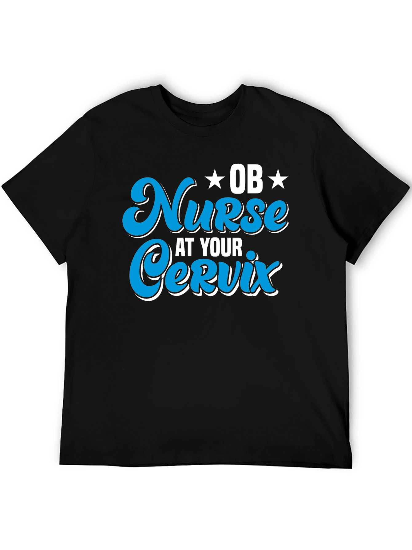 OB Nurse At Your Cervix Graphic T-Shirt