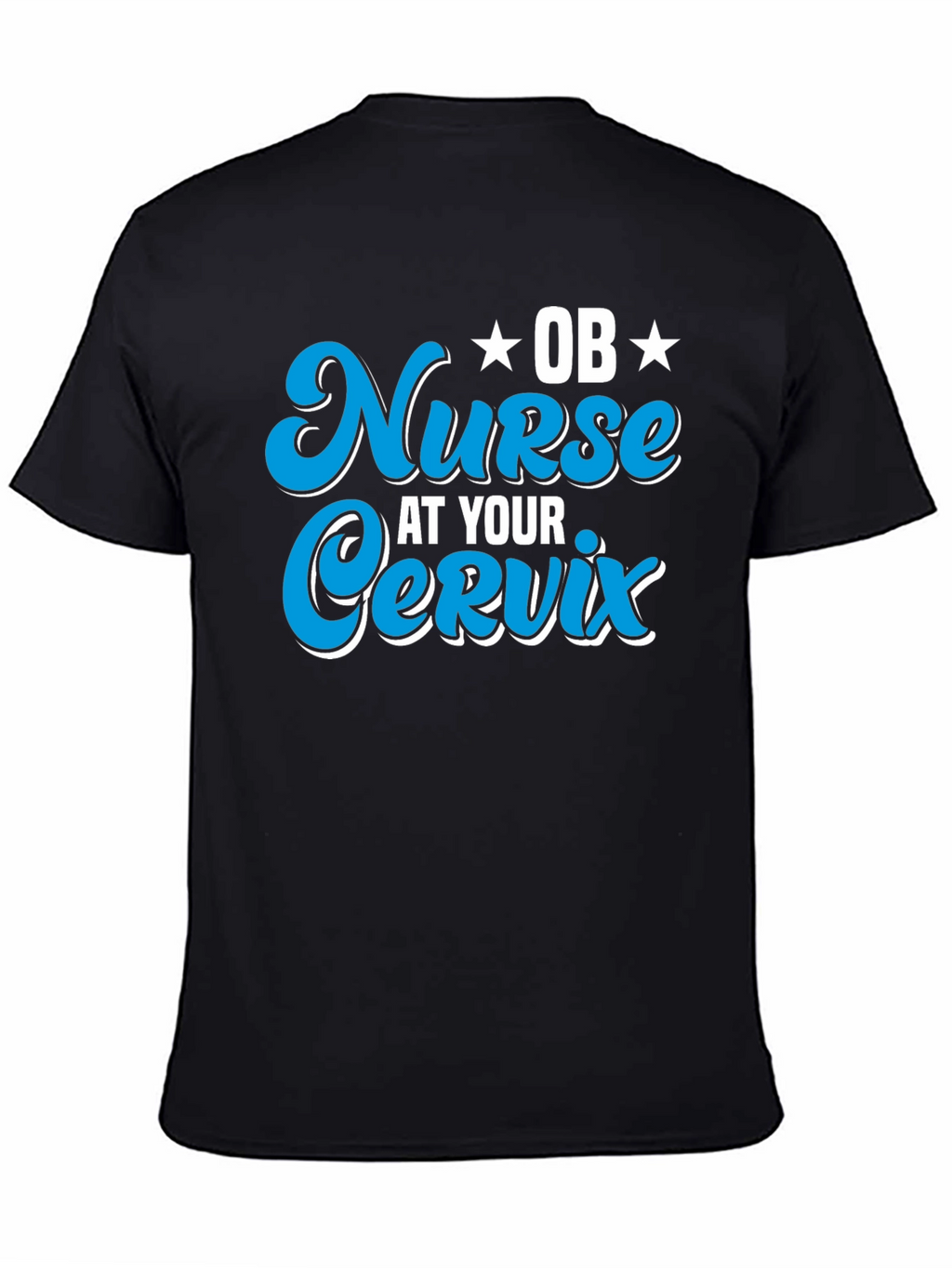 OB Nurse At Your Cervix Graphic T-Shirt