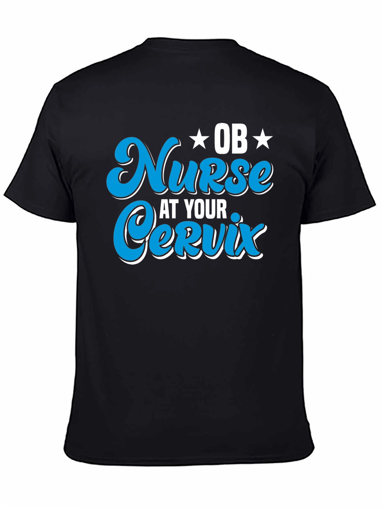 OB Nurse At Your Cervix Graphic T-Shirt