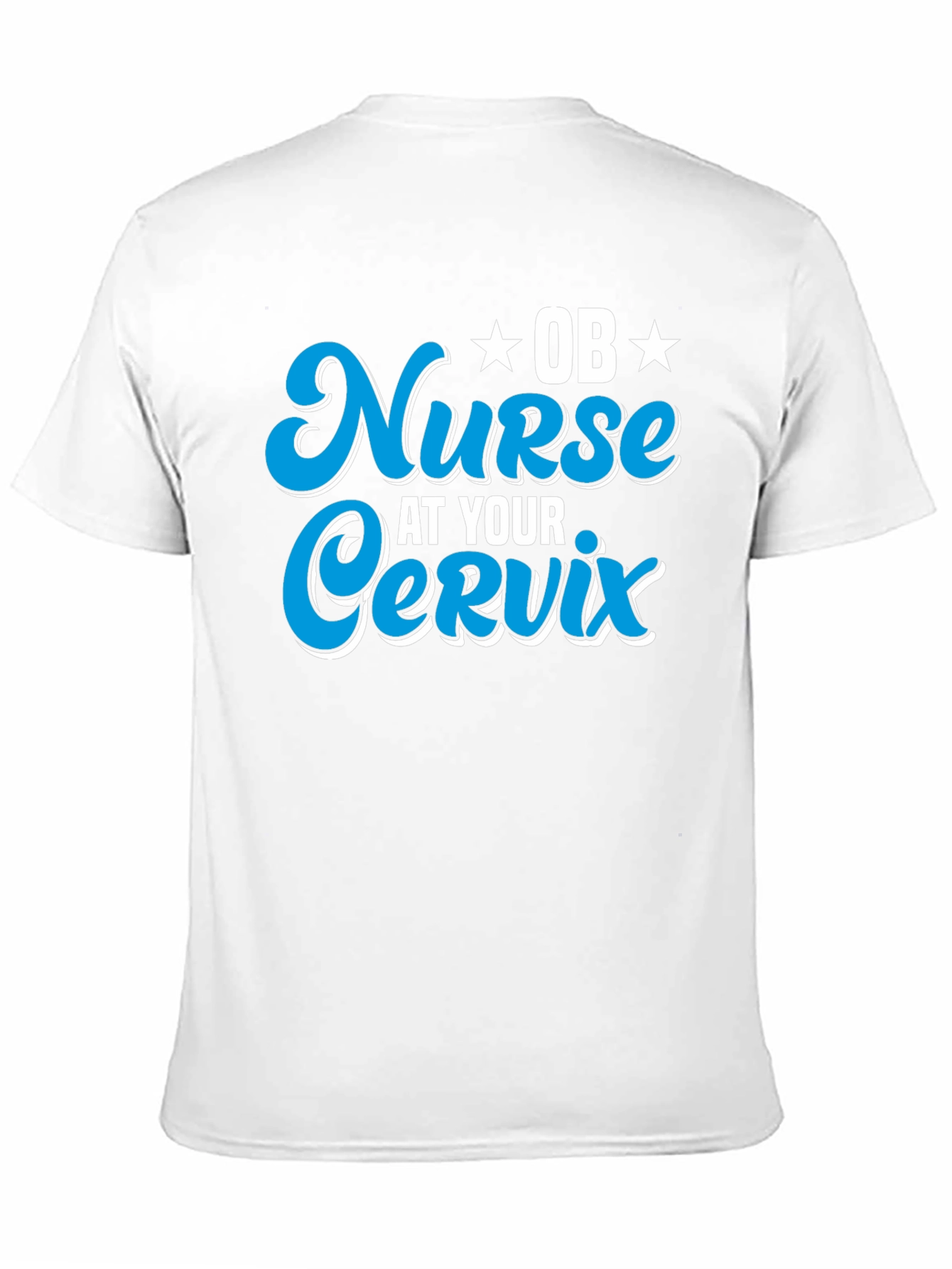 OB Nurse At Your Cervix Graphic T-Shirt