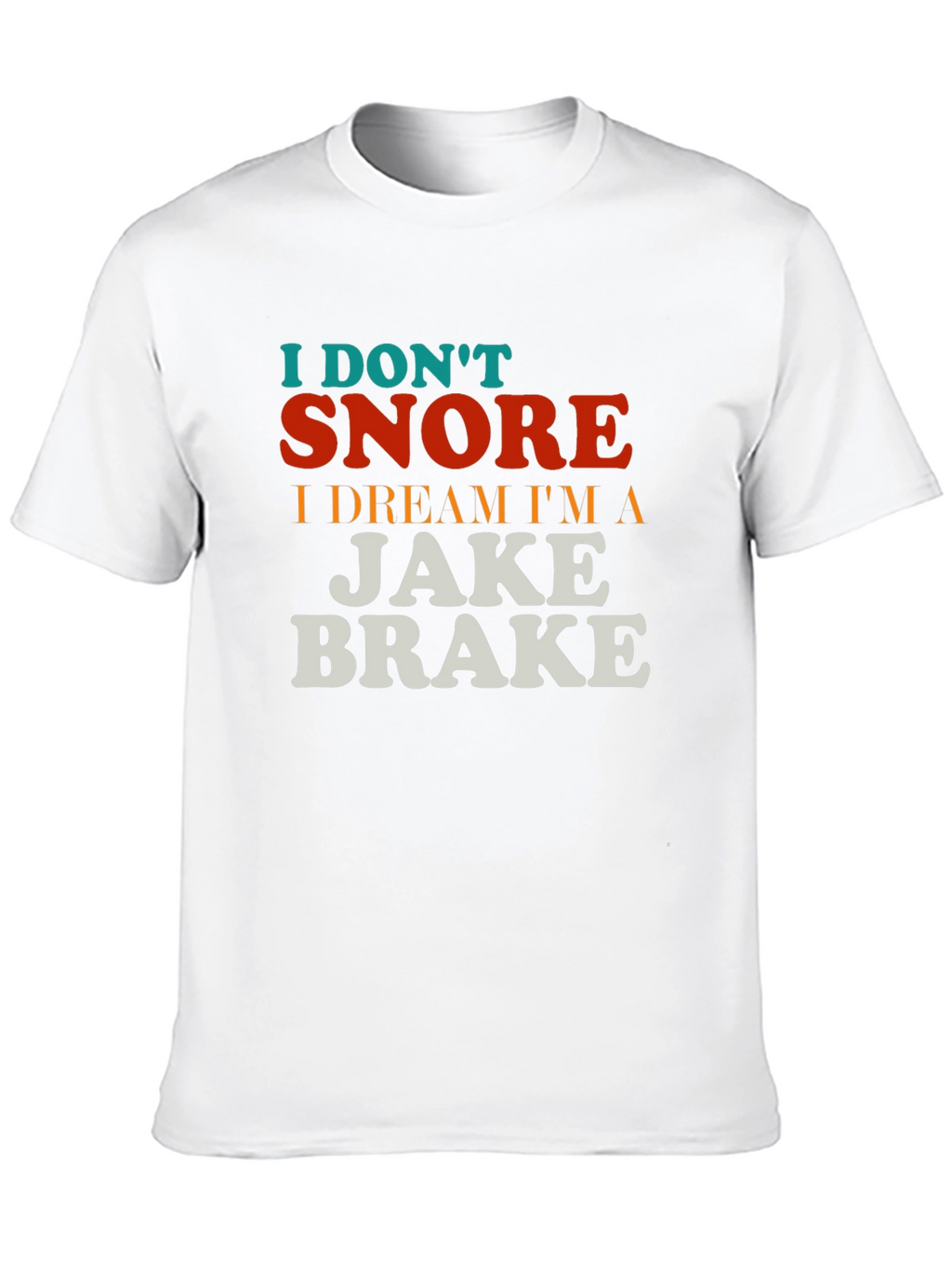 I Dont Snore T-Shirt - Funny Trucker Tee