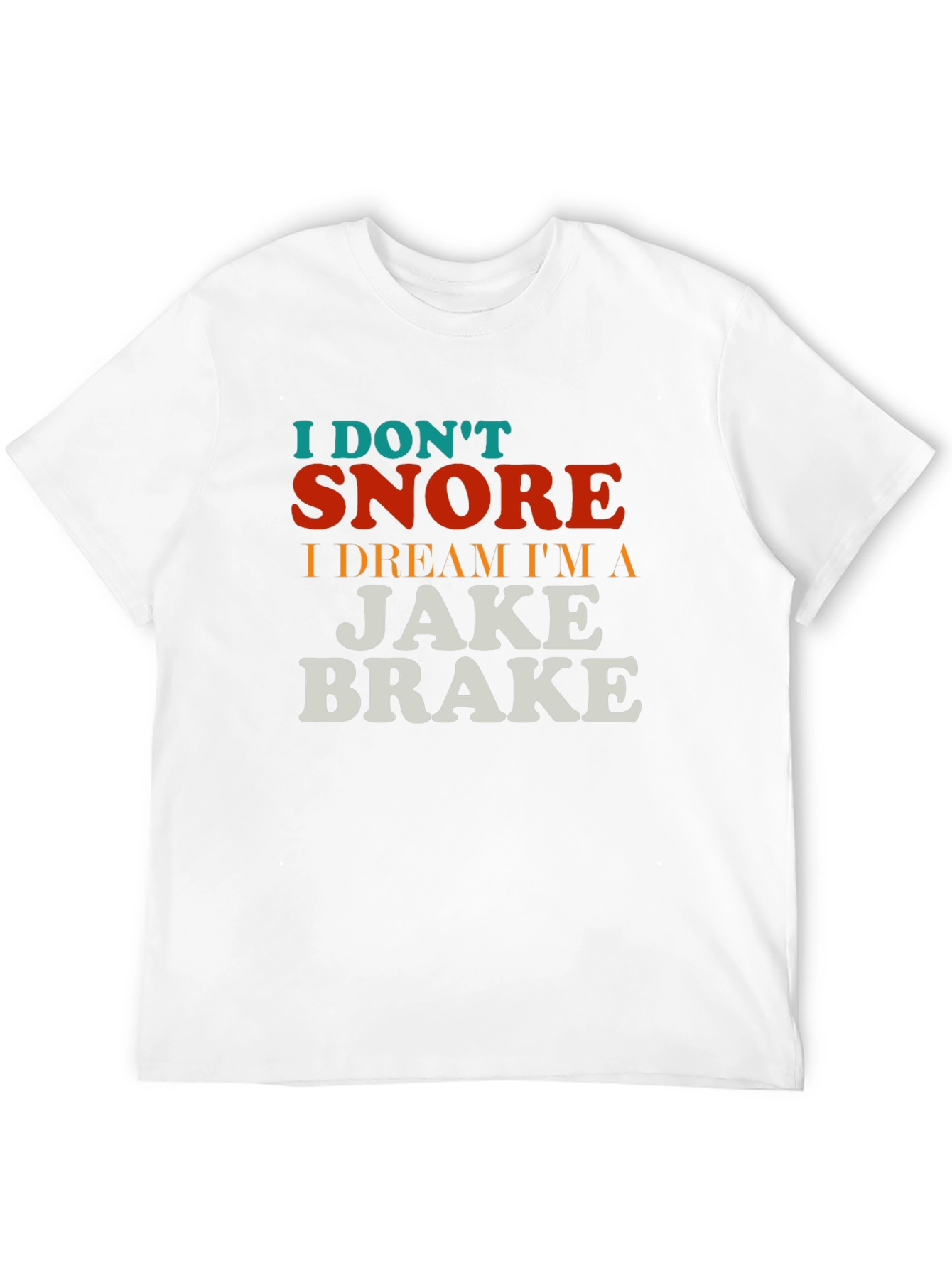 I Dont Snore T-Shirt - Funny Trucker Tee