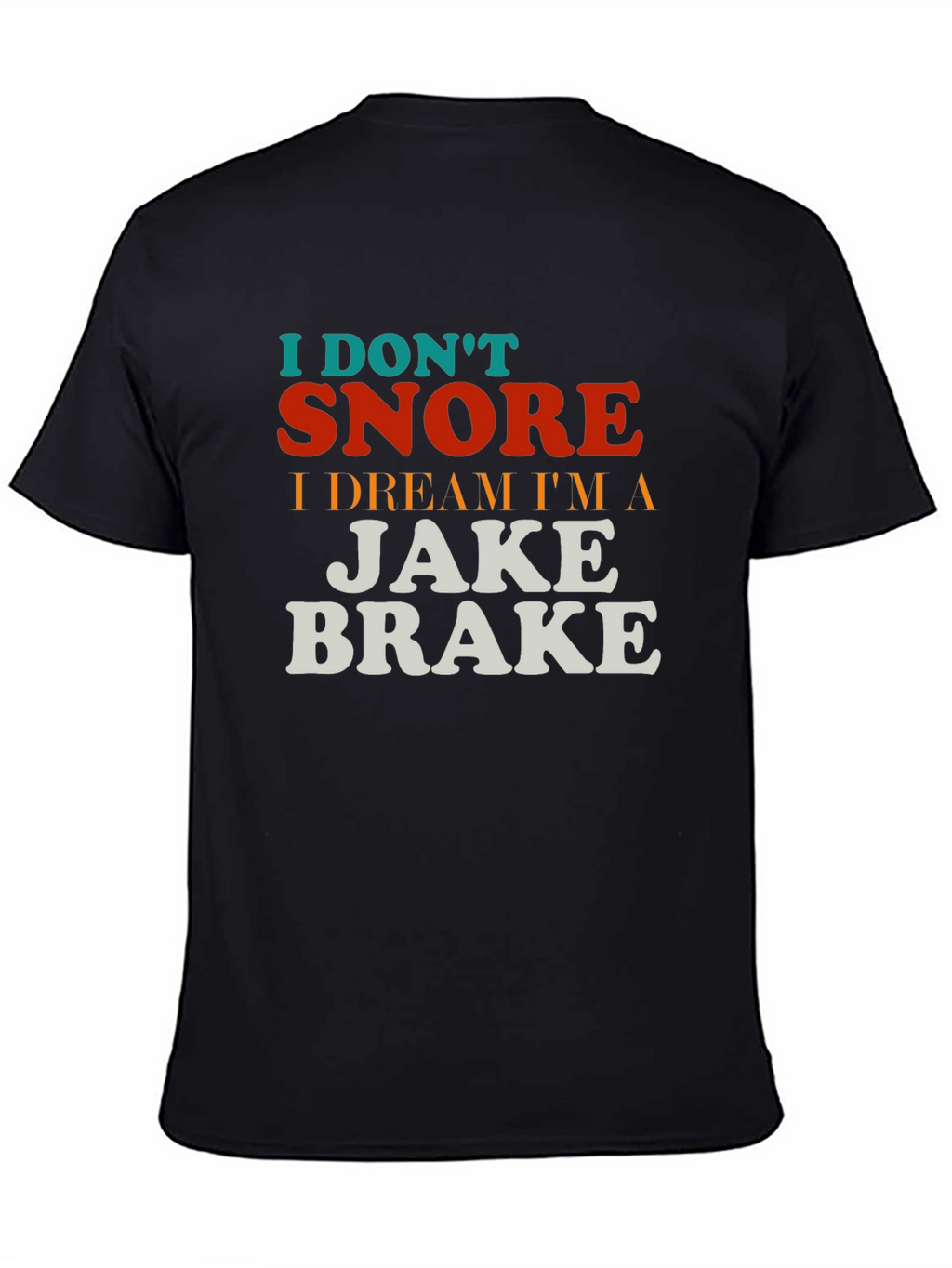 I Dont Snore T-Shirt - Funny Trucker Tee