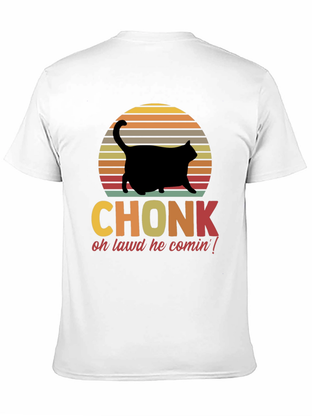 Chonk Cat T-Shirt - Oh Lawd He Comin!