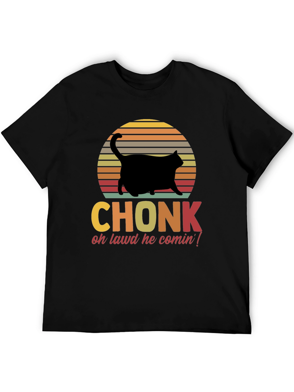 Chonk Cat T-Shirt - Oh Lawd He Comin!