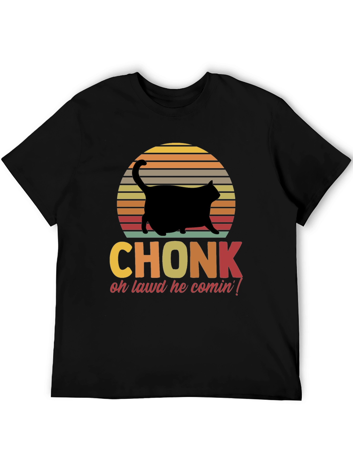 Chonk Cat T-Shirt - Oh Lawd He Comin!