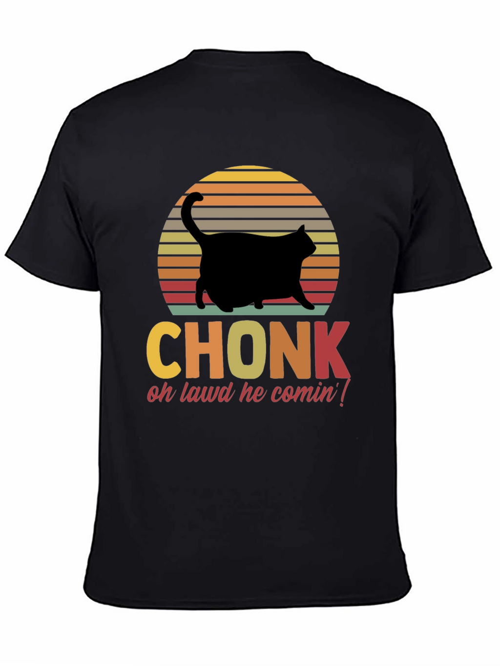 Chonk Cat T-Shirt - Oh Lawd He Comin!