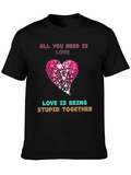 Love Is Being Stupid Together T-Shirt