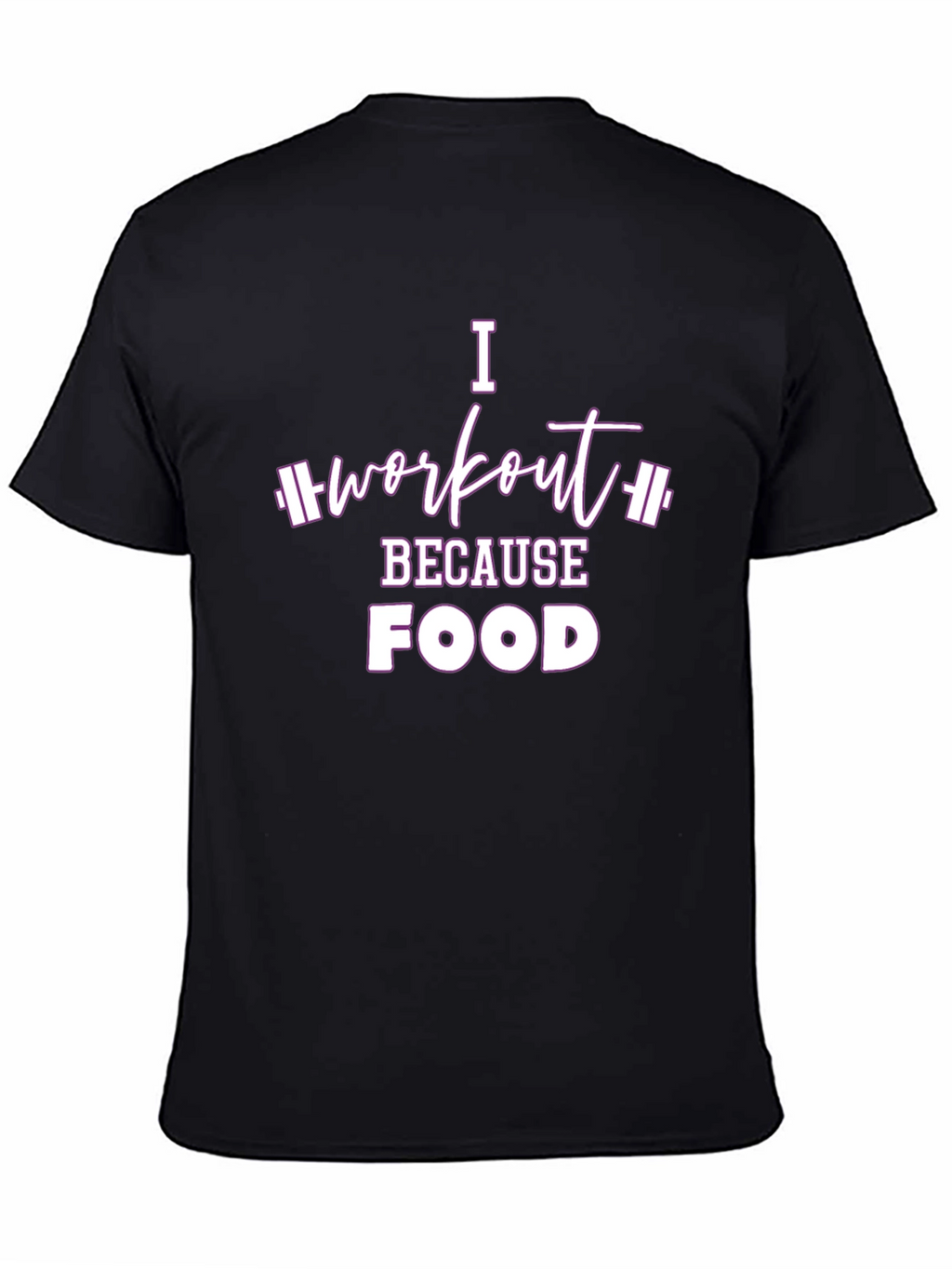 I Workout Because Food T-Shirt - Fitness Motivation