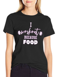 I Workout Because Food T-Shirt - Fitness Motivation
