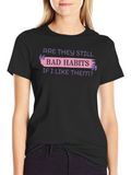 Bad Habits T-Shirt Funny Slogan Tee