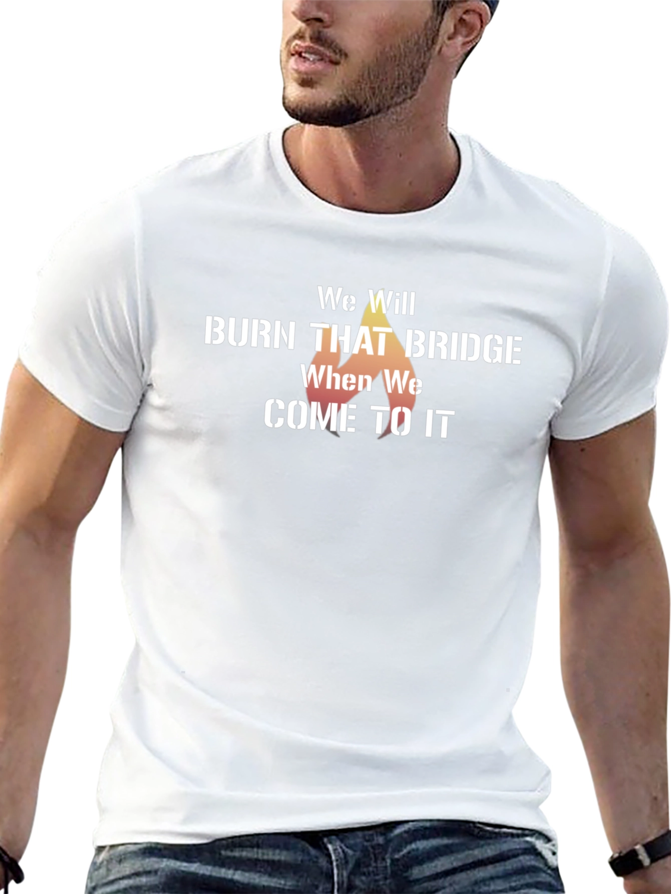 We Will Burn That Bridge T-Shirt