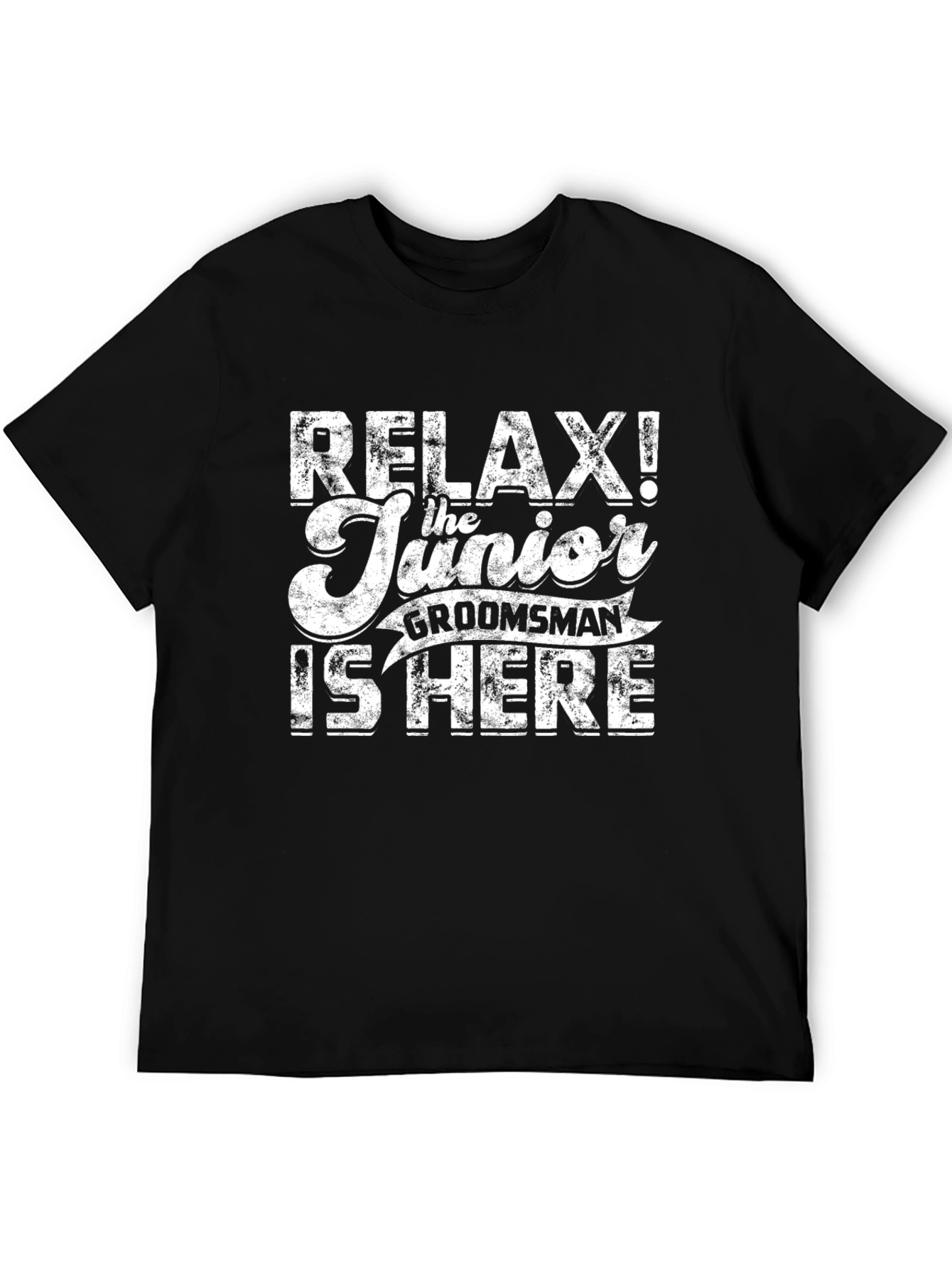 Relax! The Junior Groomsman is Here T-Shirt