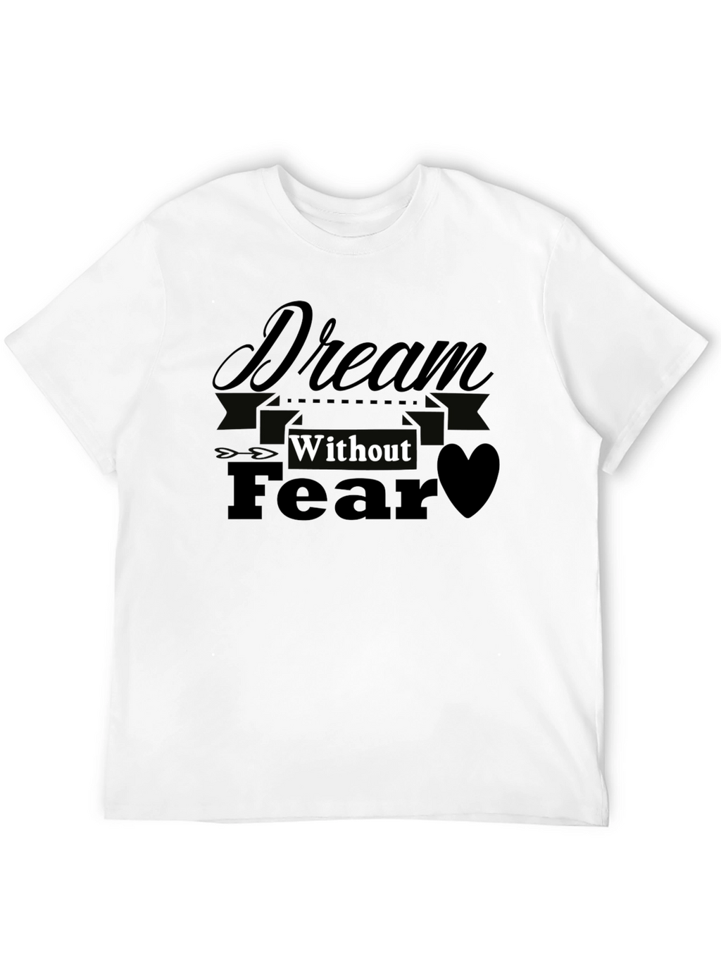 Dream Without Fear Black T-Shirt