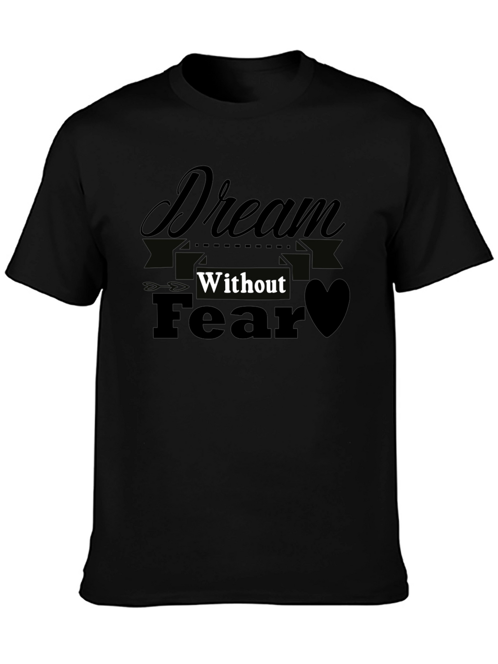 Dream Without Fear Black T-Shirt