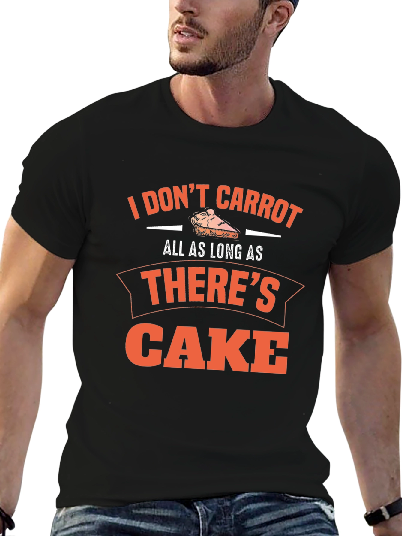 Funny Cake Lover T-Shirt - I Dont Carrot...