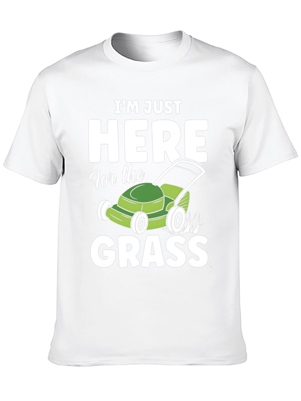 Funny Here for the Grass Lawn Mowing T-Shirt